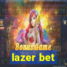 lazer bet